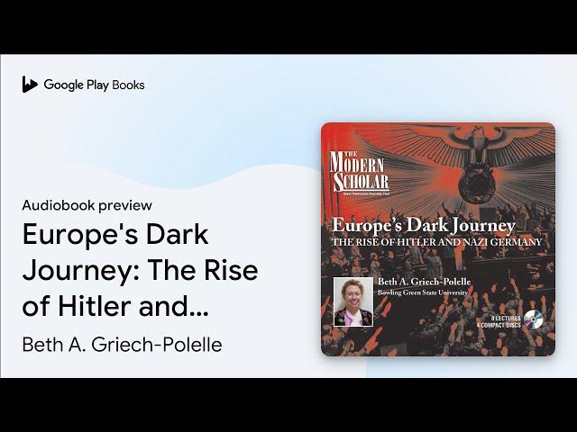 Europe's Dark Journey: The Rise of Hitler and… by Beth A. Griech-Polelle · Audiobook preview