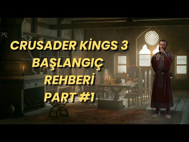 CRUSADER KİNGS 3 ÖĞRETİCİ l BAŞLANGIÇ REHBERİ l PART 1