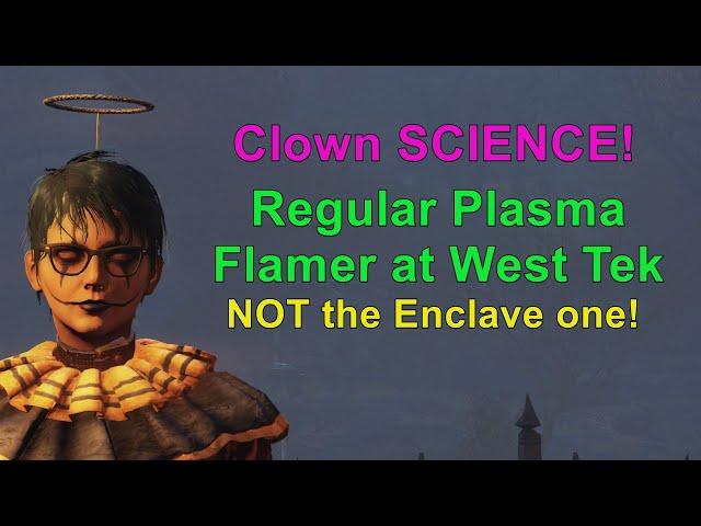 Clown Science - Regular Plasma Flamer at West Tek (NOT the Enclave Plasma!) #fallout76