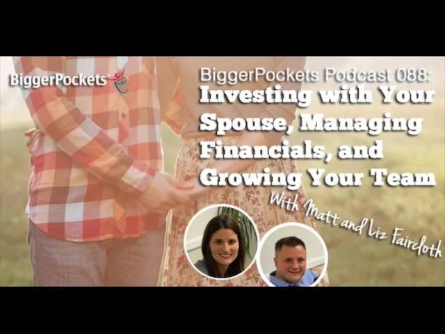 Investing in Real Estate with Your Spouse with Matt and Liz | BiggerPockets Podcast #88