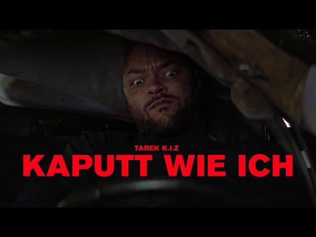 Tarek K.I.Z - Kaputt wie ich (official video)