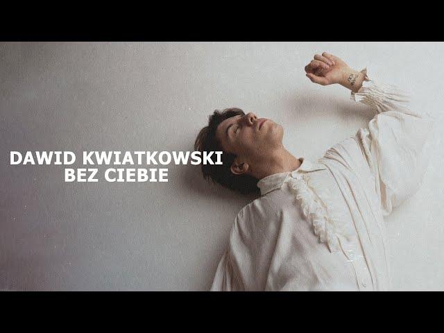 Dawid Kwiatkowski - Bez Ciebie [Tekst]