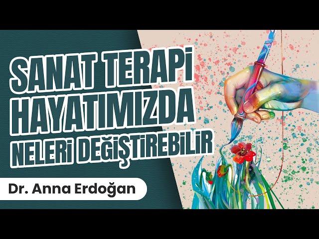 Sanat Terapi Hayatımızda Neleri Değiştirebilir (Art Therapy)