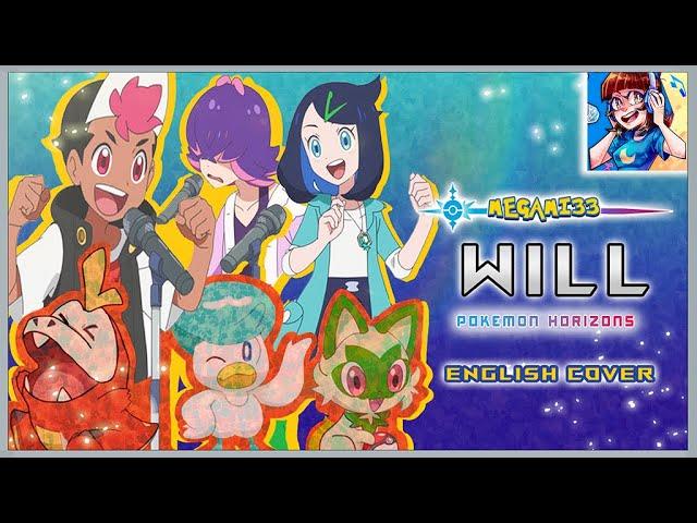 Will | POKEMON HORIZONS OP 3 [FULL ENGLISH COVER]