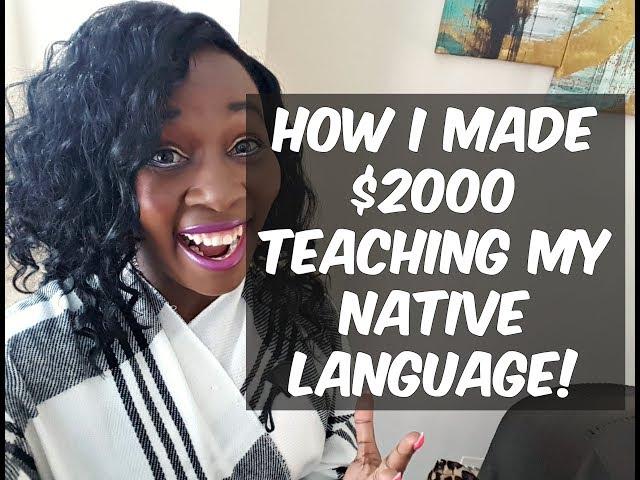 How I Made $2000 Dollars in USA Teaching My Language!