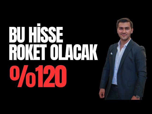 BU HİSSE ROKET OLACAK %120