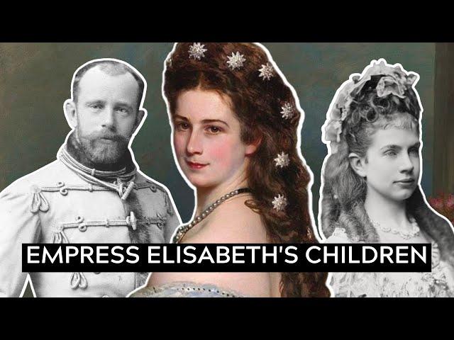 The Children of Empress Elisabeth