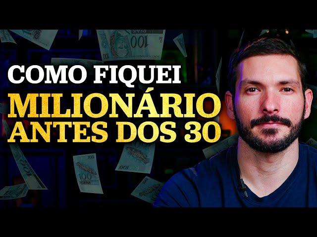 COMO EU FIQUEI MILIONÁRIO ANTES DOS 30 ANOS | Como fiquei rico investindo meu dinheiro