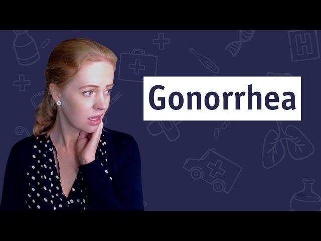 What We Weren't Taught About Gonorrhea