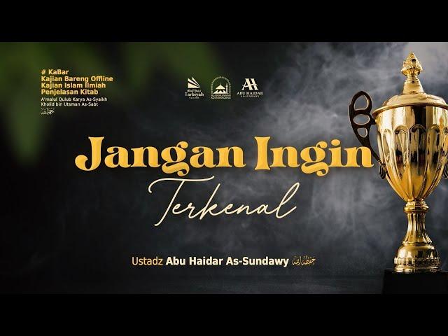 [LIVE] Jangan Ingin Terkenal - Ustadz Abu Haidar As-Sundawy حفظه الله