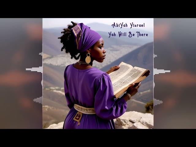 AbiYah Yisrael - Yah will Be There [ChaYah Studios] 2024