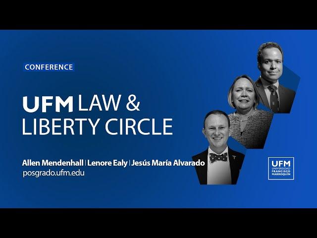 UFM Law & Liberty Circle Launch Presentation | posgrado.ufm.edu