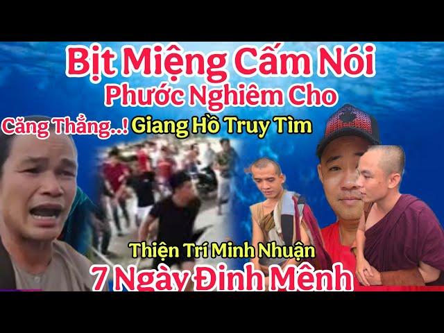 Nóng.. Gấp Gấp Phước Nghiêm Cùng Đường Cho Đàn Em Truy Tìm Bịt Miệng Thiện Trí Minh Nhuận Quá Khét