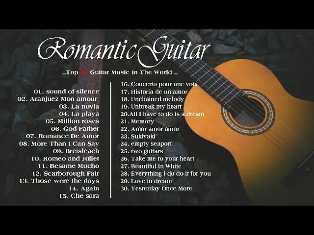 TOP 30 GUITAR MUSIC - Great Guitar Romantic Of All Time | Guitar Relaxing Music Love Songs