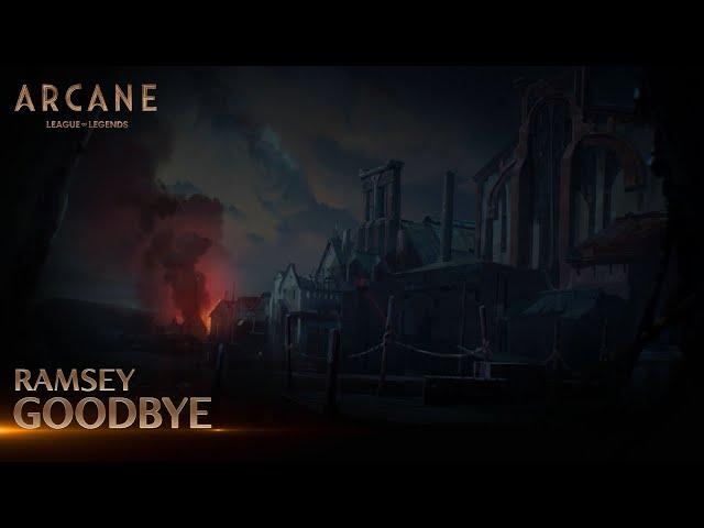 Ramsey - Goodbye  | Arcane League of Legends | Riot Games Music