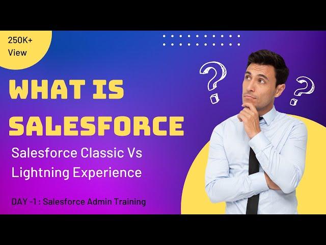 What is Salesforce | Introduction to Salesforce | Salesforce Classic Vs Lightning Experience | EP-1