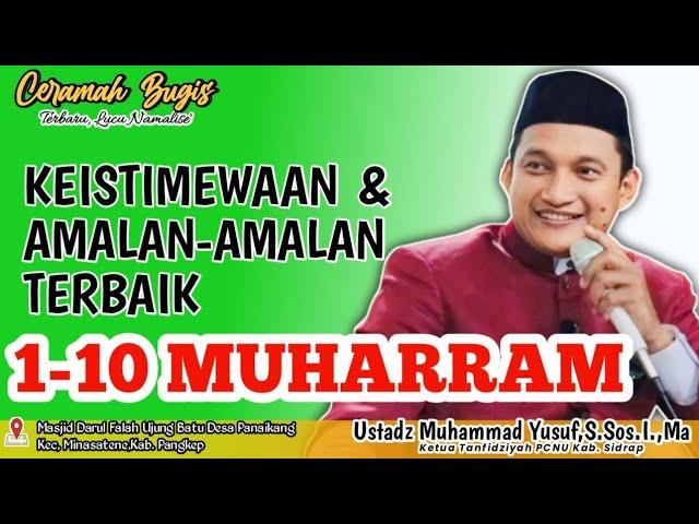 CERAMAH BUGIS TERBARU LUCU NAMALISE'| USTADZ MUHAMMAD YUSUF,S.Sos.I.,MA | KEISTIMEWAAN 1-10 MUHARRAM