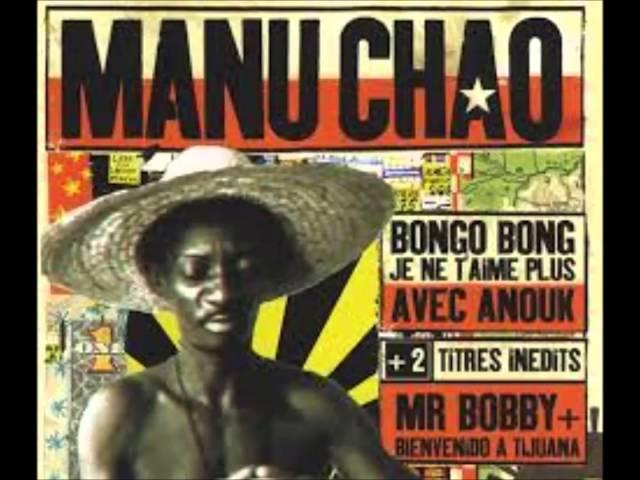 Manu Chao - Bongo Bong, Je ne t'aime plus, Mr Bobby, Mentira, Bienvenido a Tijuana.