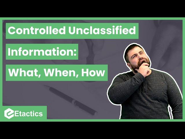 Controlled Unclassified Information (CUI): What, When, How