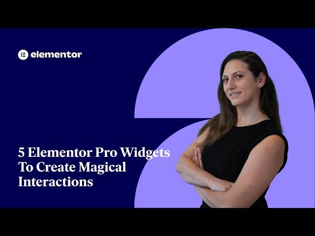 5 Elementor Pro Widgets To Create Magical Interactions