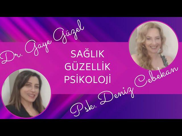 Dr. Gaye Güzel'le Sağlık ve güzellik uygulamaları, psikolojik nedenleri ve etkileri