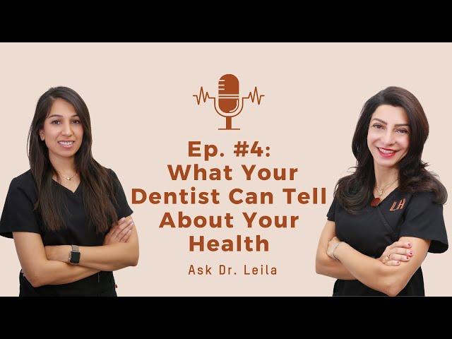 What Your Dentist Can Tell About Your Health | Ask Dr. Leila | Dr. Leila Hariri & Dr. Anmol Batria