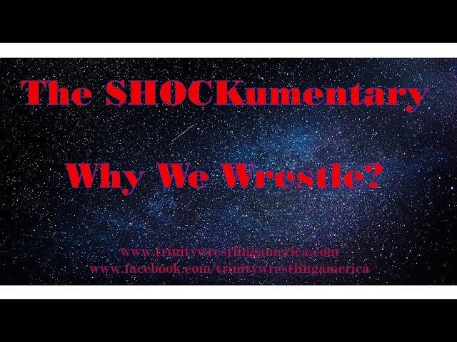 TWA's SHOCKumentary: Why We Wrestle!