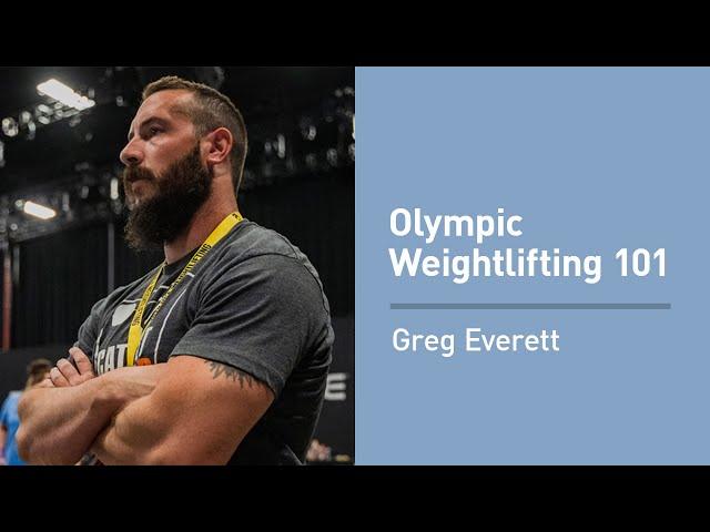 Olympic Weightlifting 101 With Greg Everett