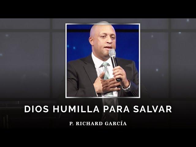 Dios humilla para salvar | P. Richard García