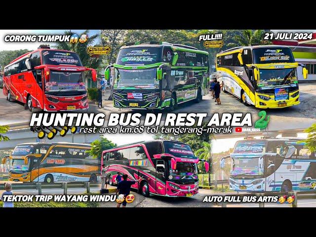 FULL BASURI‼️hunting bus di rest area km.68 tol tangerang-merakbanyak bus dari trip wayang windu