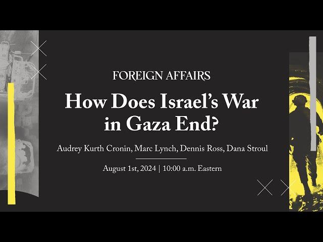 How Does Israel’s War in Gaza End? | Audrey Kurth Cronin, Marc Lynch, Dennis Ross, and Dana Stroul