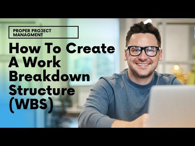 How To Create A Work Breakdown Structure