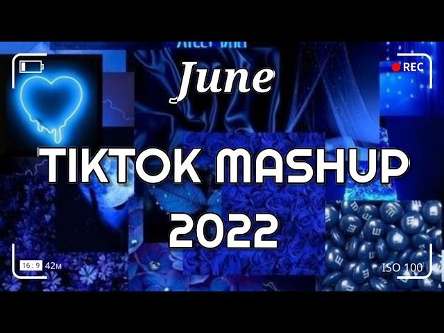 TikTok Mashup June 2022 (Not Clean)