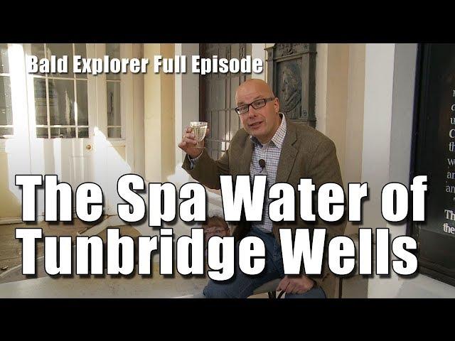 Taking the Waters in Tunbridge Wells - Bald Explorer Full TV Episode