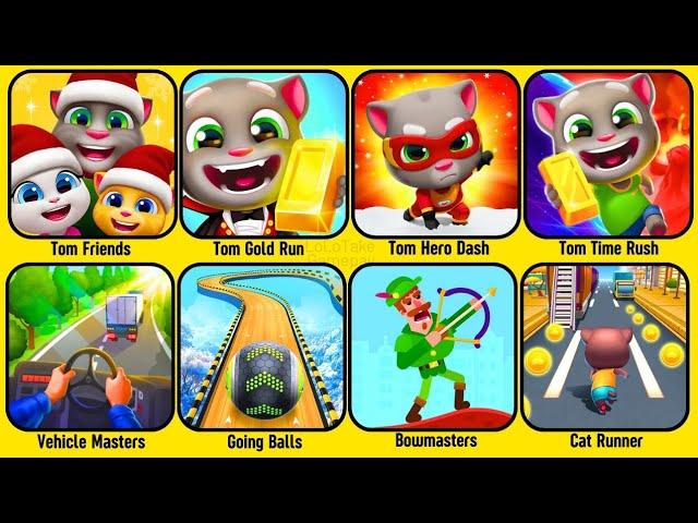 Tom Hero Dash, Gold Run, Time Rush, Cat Runner, Tom Friends, Vehicle Masters,Bowmasters,Going Balls