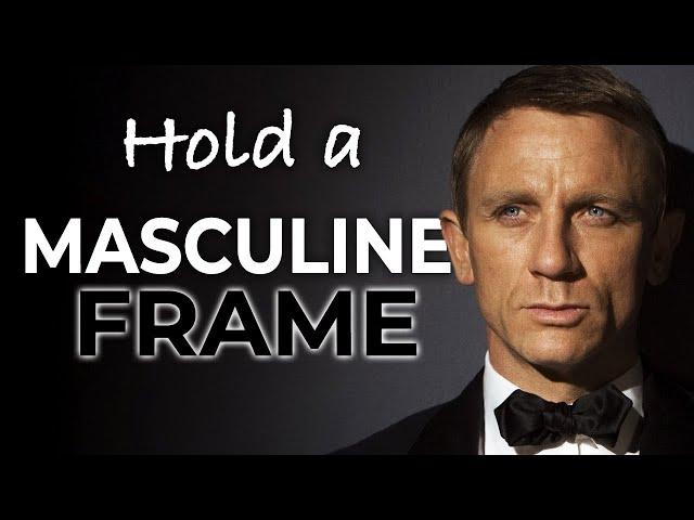 How to Hold a Masculine Frame | Masculine Energy & Emotional Intelligence