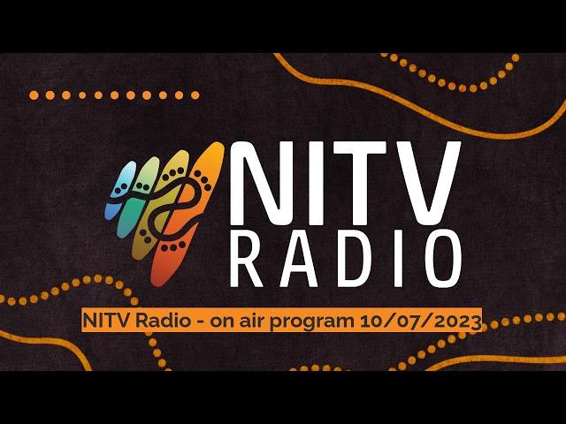 NITV Radio - on air program 10/07/2023 | SBS NITV Radio