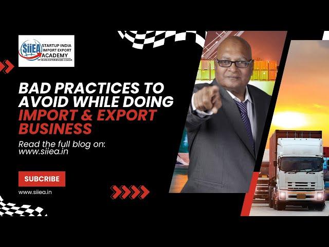 Bad Practices to Avoid while doing Import & Export business.