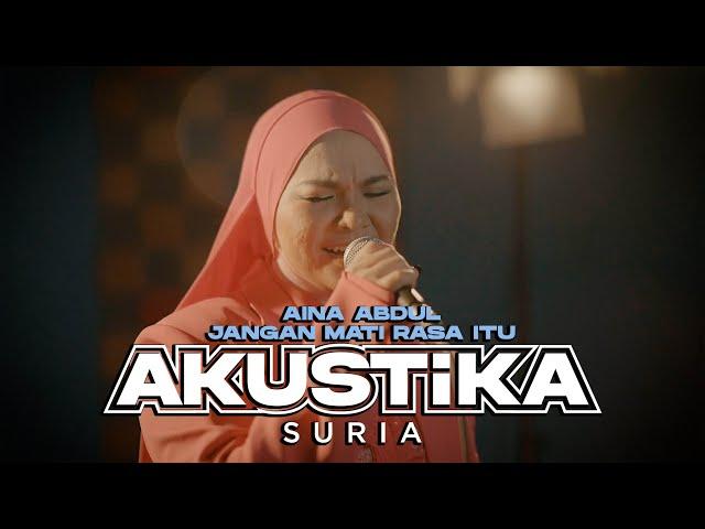 Aina Abdul - Jangan Mati Rasa Itu (LIVE) #akustikasuria