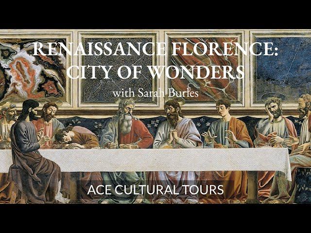 Renaissance Florence: City of Wonders with Sarah Burles | ACE Cultural Tours