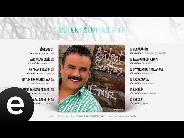 Ah Babam Sağ Olsaydı (Bülent Serttaş) Official Audio #ahbabamsağolsaydı #bülentserttaş - Esen Müzik