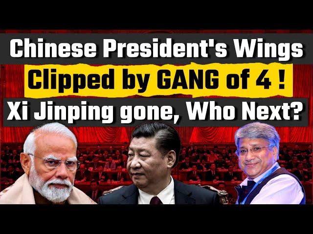 Chinese President's Wings Clipped by GANG of 4| Xi Jinping gone, Who Next? Maj Gen Rajiv Narayanan