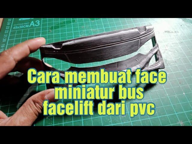 Cara membuat face miniatur bus facelift dari bahan pvc