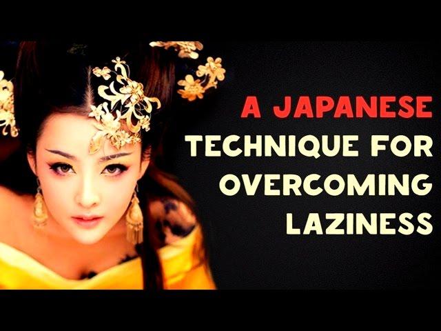 A Japanese Technique to Overcome Laziness