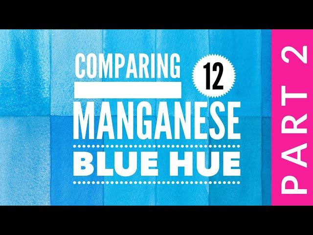 Comparing 12 Manganese Blue Hue Watercolors Part 2 - Colossal Color Showdown S3, Ep. 8