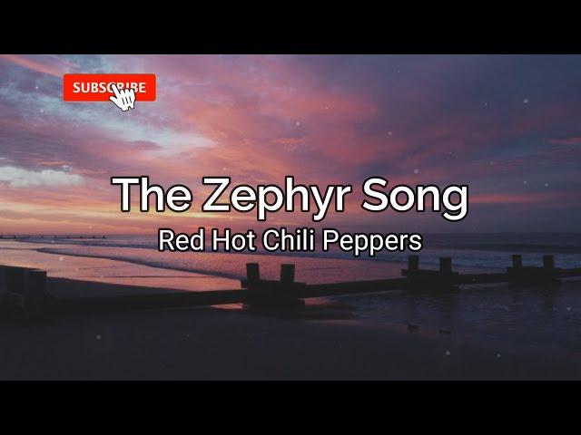 Zephyr Song Red Hot Chili Peppers-lyrics