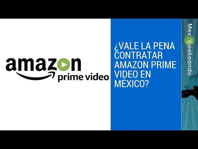 ¿Vale la pena contratar Amazon Prime Video en México?