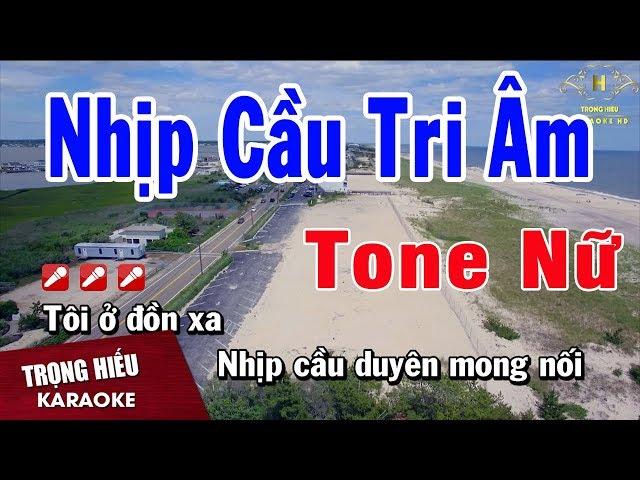 Karaoke Nhịp Cầu Tri Âm Tone Nữ Nhạc Sống | Trọng Hiếu