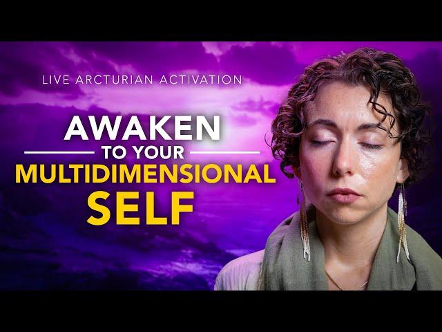 Awaken To Your Multidimensional Self // Live Arcturian Activation