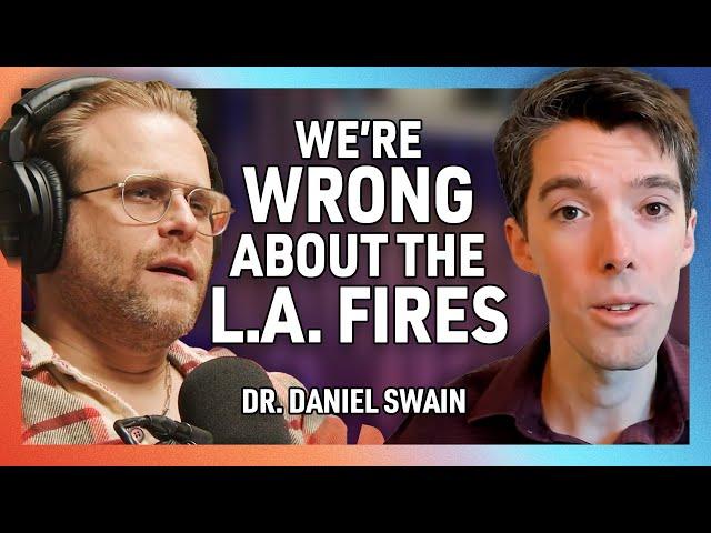 Debunking L.A. Wildfire Myths with Climate Scientist Dr. Daniel Swain